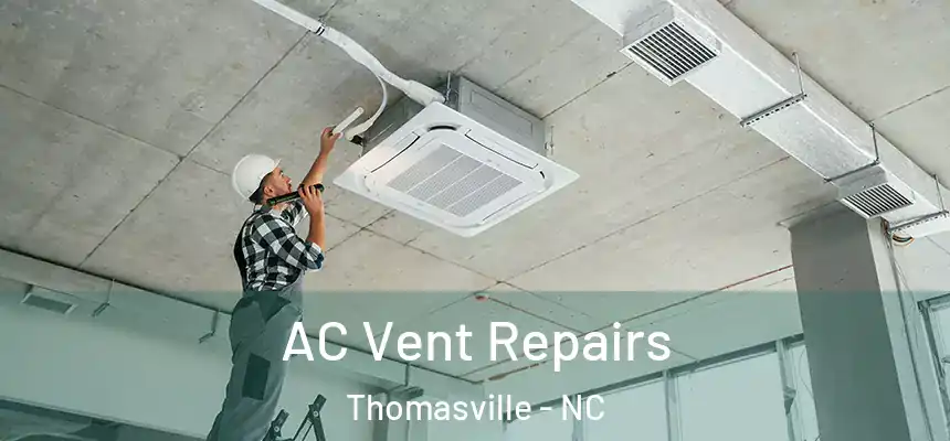  AC Vent Repairs Thomasville - NC
