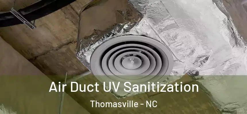  Air Duct UV Sanitization Thomasville - NC