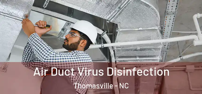  Air Duct Virus Disinfection Thomasville - NC