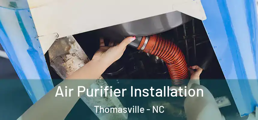  Air Purifier Installation Thomasville - NC