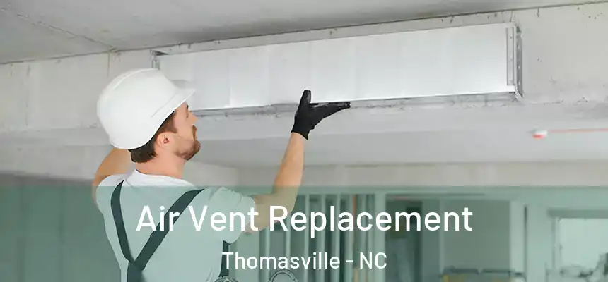  Air Vent Replacement Thomasville - NC