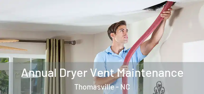 Annual Dryer Vent Maintenance Thomasville - NC