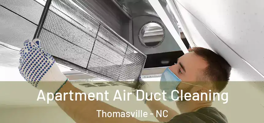 Apartment Air Duct Cleaning Thomasville - NC