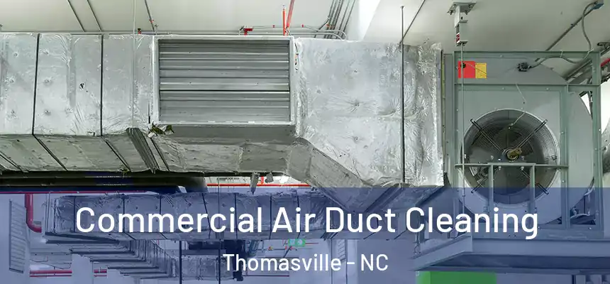  Commercial Air Duct Cleaning Thomasville - NC