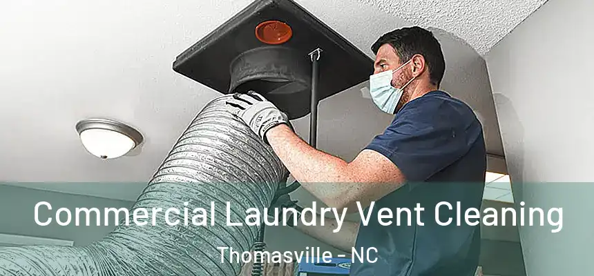  Commercial Laundry Vent Cleaning Thomasville - NC