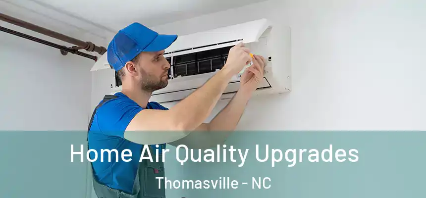  Home Air Quality Upgrades Thomasville - NC