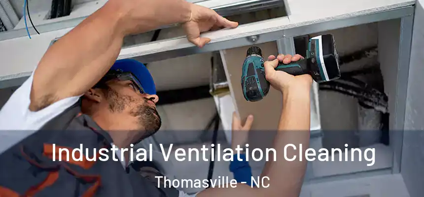  Industrial Ventilation Cleaning Thomasville - NC