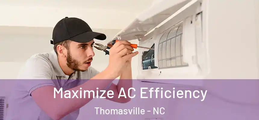  Maximize AC Efficiency Thomasville - NC