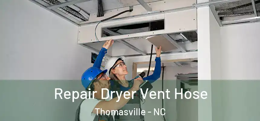  Repair Dryer Vent Hose Thomasville - NC
