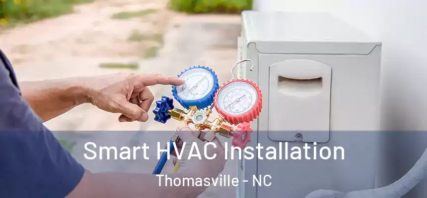  Smart HVAC Installation Thomasville - NC