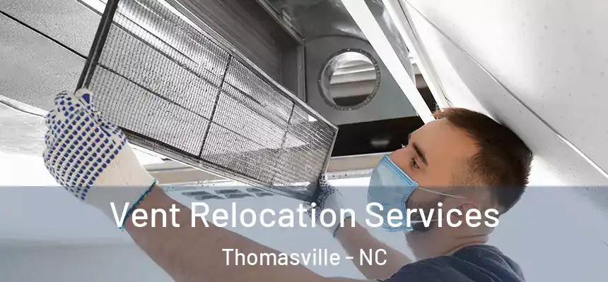  Vent Relocation Services Thomasville - NC